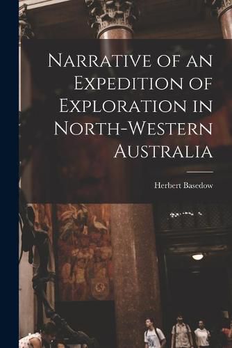 Cover image for Narrative of an Expedition of Exploration in North-western Australia