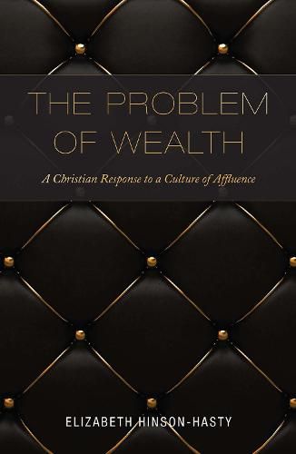 Cover image for The Problem of Wealth: A Christian Response to a Culture of Affluence