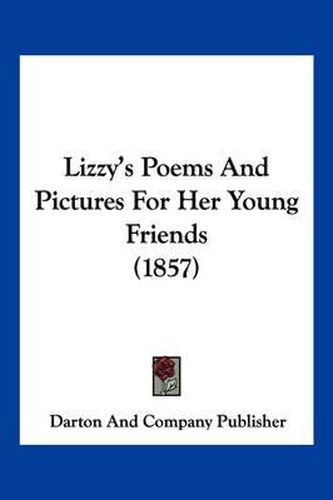 Cover image for Lizzy's Poems and Pictures for Her Young Friends (1857)