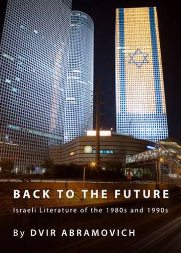 Back to the Future: Israeli Literature of the 1980s and 1990s