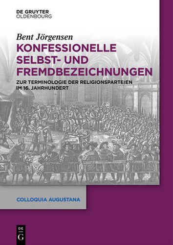 Cover image for Konfessionelle Selbst- und Fremdbezeichnungen: Zur Terminologie der Religionsparteien im 16. Jahrhundert