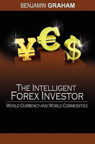 Cover image for The Intelligent Forex Investor: World Currency and World Commodities