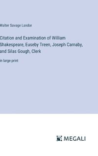 Cover image for Citation and Examination of William Shakespeare, Euseby Treen, Joseph Carnaby, and Silas Gough, Clerk