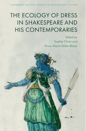Cover image for The Ecology of Dress in Shakespeare and His Contemporaries