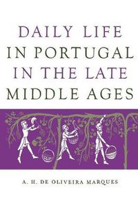 Cover image for Daily Life in Portugal in the Late Middle Ages