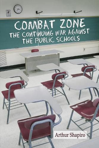 Cover image for Combat Zone: The Continuing War against the Public Schools