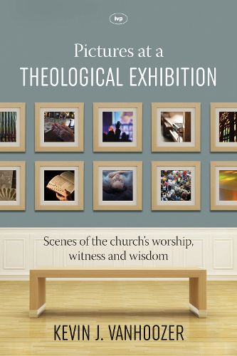 Cover image for Pictures at a Theological Exhibition: Scenes Of The Church'S Worship, Witness And Wisdom