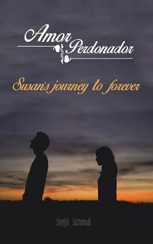 Cover image for Amor Perdonador: Susan's Journey to Forever.