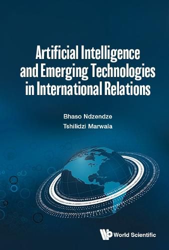 Artificial Intelligence And Emerging Technologies In International Relations