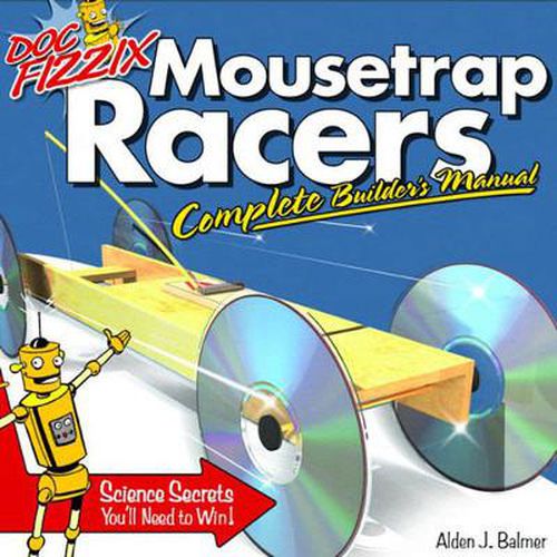 Cover image for Doc Fizzix Mousetrap Racers: The Complete Builder's Manual