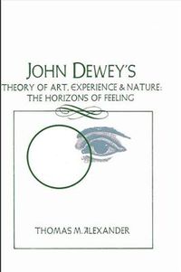 Cover image for John Dewey's Theory of Art, Experience, and Nature: The Horizons of Feeling