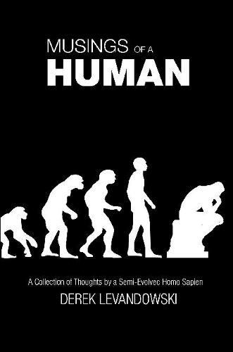 Cover image for Musings of a Human: A Collection of Thoughts by a Semi-Evolved Homo Sapien