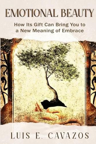 Cover image for Emotional Beauty: How Its Gift Can Bring You to a New Meaning of Embrace