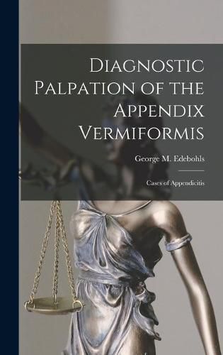 Diagnostic Palpation of the Appendix Vermiformis: Cases of Appendicitis