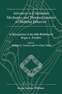 Cover image for Advances in Continuum Mechanics and Thermodynamics of Material Behavior: In Recognition of the 60th Birthday of Roger L. Fosdick