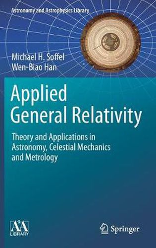 Cover image for Applied General Relativity: Theory and Applications in Astronomy, Celestial Mechanics and Metrology