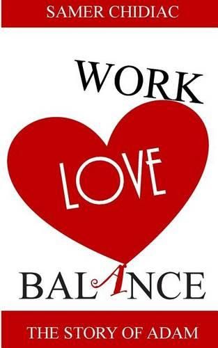 Work Love Balance: The Story of Adam