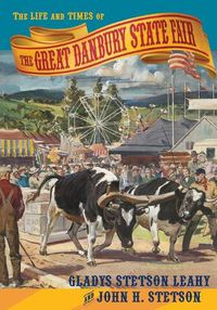 Cover image for The Life and Times of the Great Danbury State Fair