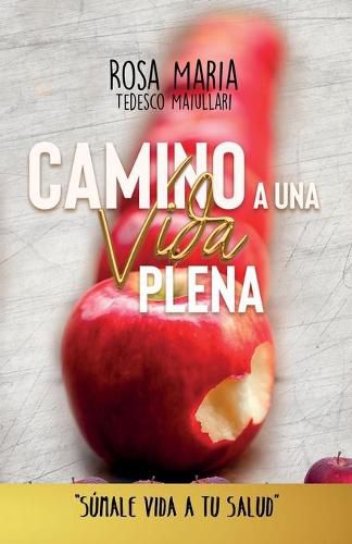 Cover image for Camino a Una Vida Plena: Sumale Vida a Tu Salud