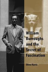 Cover image for William Burroughs and the Secret of Fascination