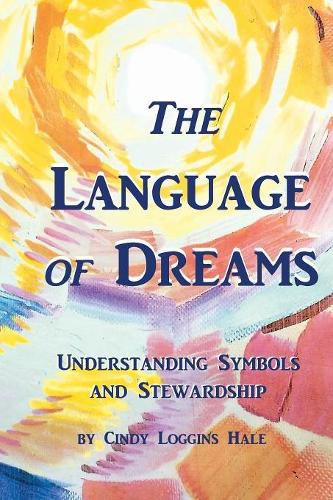 Cover image for The Language of Dreams: Understanding Symbols and Stewardship