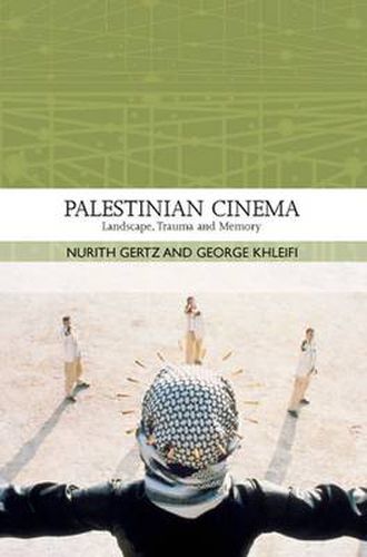 Palestinian Cinema: Landscape, Trauma and Memory