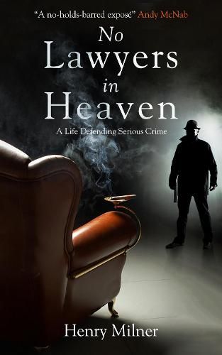 Cover image for No Lawyers in Heaven: A Life Defending Serious Crime