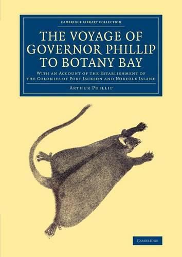 Cover image for The Voyage of Governor Phillip to Botany Bay: With an Account of the Establishment of the Colonies of Port Jackson and Norfolk Island