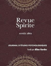 Cover image for Revue Spirite (Ann e 1861)