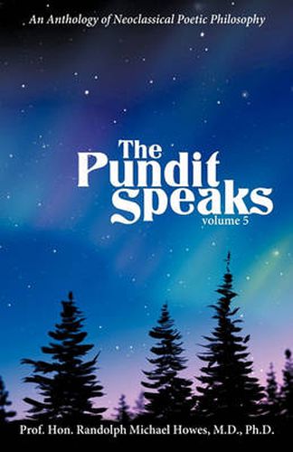 Cover image for The Pundit Speaks: An Anthology of Neoclassical Poetic Philosophy, Volume V