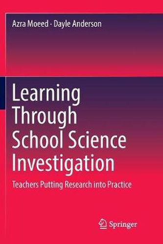 Cover image for Learning Through School Science Investigation: Teachers Putting Research into Practice