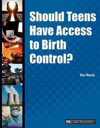 Cover image for Should Teens Have Access to Birth Control?