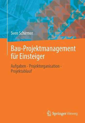 Cover image for Bau-Projektmanagement Fur Einsteiger: Aufgaben - Projektorganisation - Projektablauf