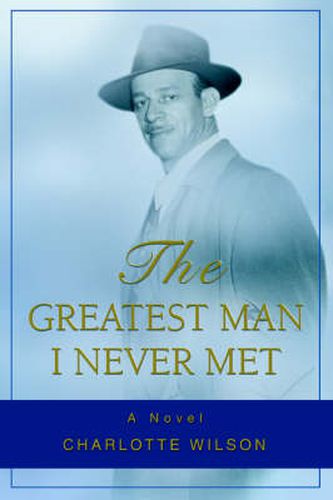 Cover image for The Greatest Man I Never Met