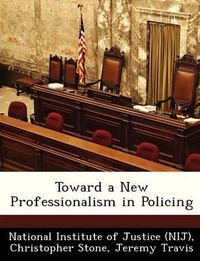 Cover image for Toward a New Professionalism in Policing