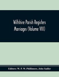 Cover image for Wiltshire Parish Registers Marriages (Volume Viii)