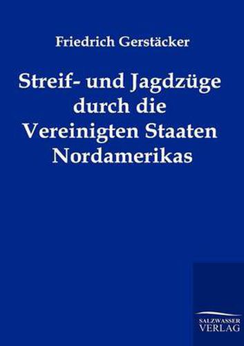 Cover image for Streif- und Jagdzuge durch die Vereinigten Staaten Nordamerikas