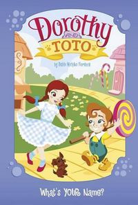 Cover image for Dorothy and Toto: What's Your Name?