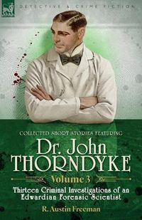 Cover image for Collected Short Stories Featuring Doctor John Thorndyke Volume 3