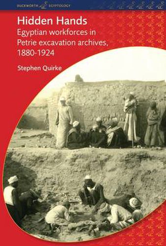 Cover image for Hidden Hands: Egyptian Workforces in Petrie Excavation Archives, 1880-1924