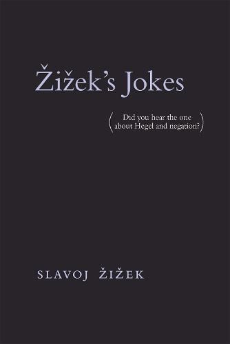 Zizek's Jokes: (Did you hear the one about Hegel and negation?)