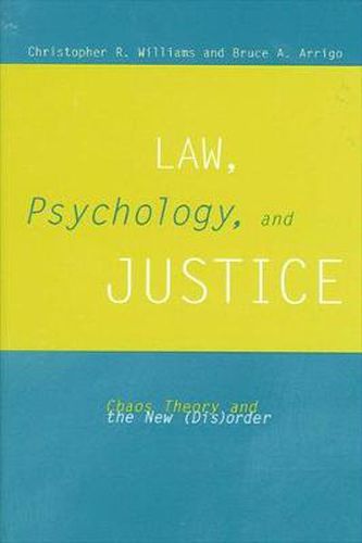 Law, Psychology, and Justice: Chaos Theory and the New (Dis)order