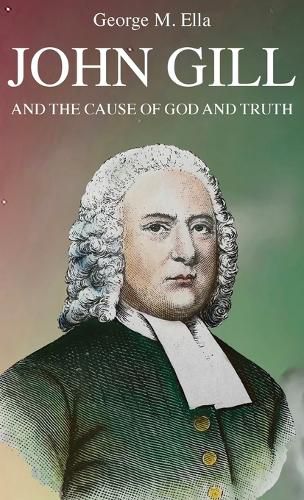 Cover image for John Gill and the Cause of God and Truth