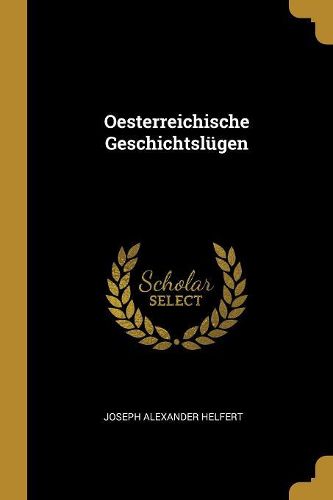Cover image for Oesterreichische Geschichtsluegen
