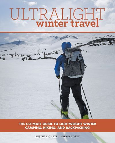 Cover image for Ultralight Winter Travel: The Ultimate Guide to Lightweight Winter Camping, Hiking, and Backpacking