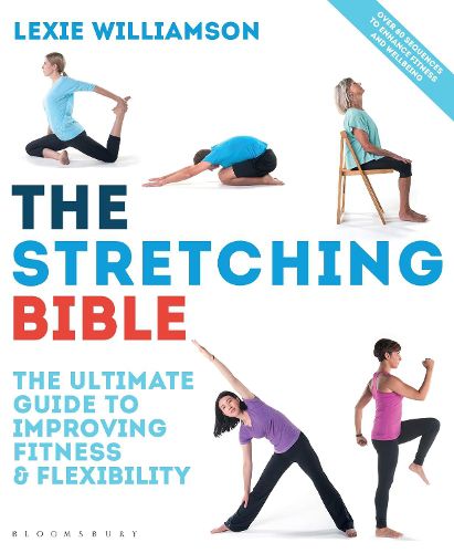 Cover image for The Stretching Bible: The Ultimate Guide to Improving Fitness and Flexibility