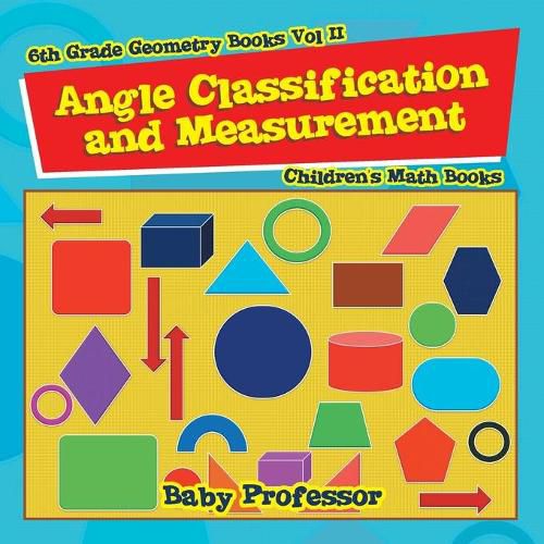 Cover image for Angle Classification and Measurement - 6th Grade Geometry Books Vol II Children's Math Books