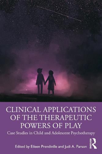Cover image for Clinical Applications of the Therapeutic Powers of Play: Case Studies in Child and Adolescent Psychotherapy