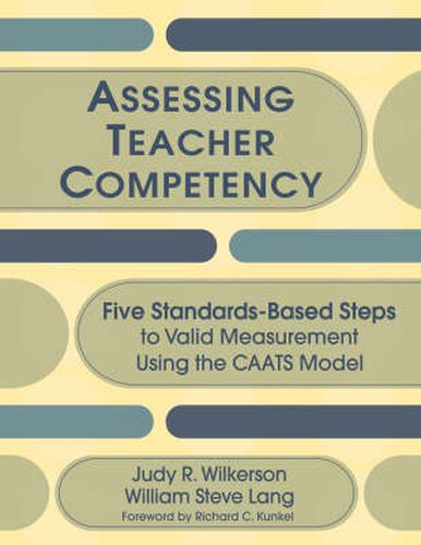 Assessing Teacher Competency: Five Standards-based Steps to Valid Measurement Using the CAATS Model