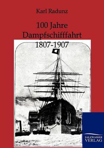 Cover image for 100 Jahre Dampfschifffahrt 1807-1907